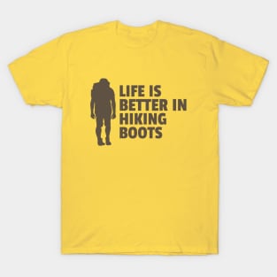 Life is better in Hiking boots T-Shirt